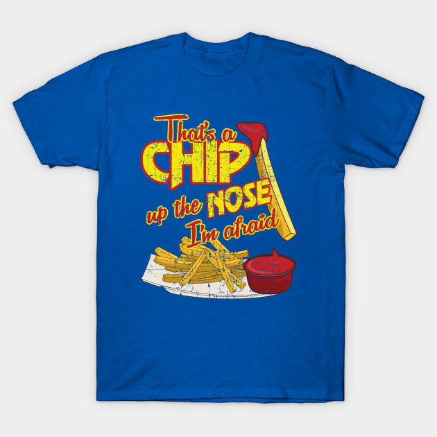 That's a Chip up the Nose distressed A Fish Called